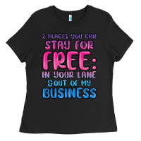 Black 2 places you can stay for free in your lane and ou Ladies Tee - MaliasSmallBusiness