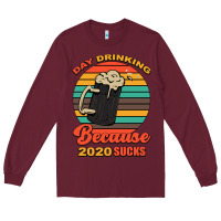 Burgundy Day drinking because 2020 sucks Long Sleeve Tee - Bettercallsaul
