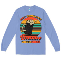 Colony Blue Day drinking because 2020 sucks Long Sleeve Tee - Bettercallsaul