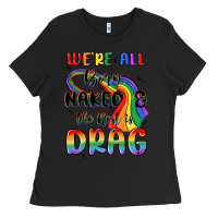 Black we're all born naked the rest is drag Ladies Tee - MaliasSmallBusiness