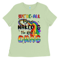 Matcha we're all born naked the rest is drag Ladies Tee - MaliasSmallBusiness