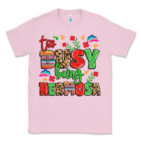 Bubblegum Pink too busy being hermosa Classic Tee - LillyAllenDesigns