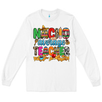 White Nacho average Teacher Long Sleeve Tee - RanaPortraitStore