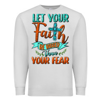 Dove Grey Let Your Faith Be Bigger Than Your Fear Premium Sweatshirt - BundleAndBundleShop