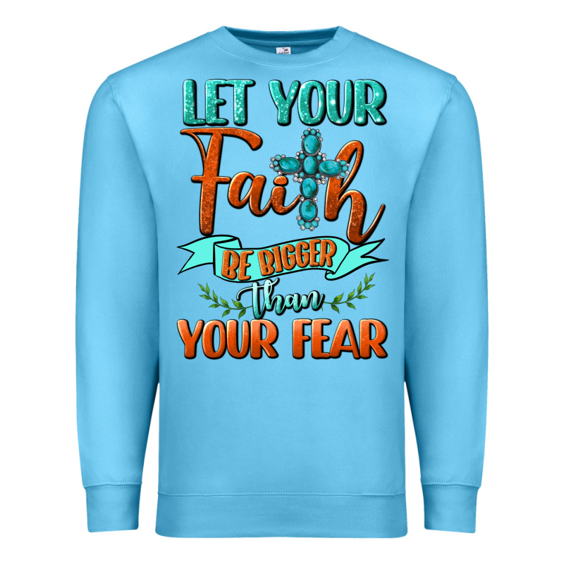 Let Your Faith Be Bigger Than Your Fear Premium Sweatshirt by BundleAndBundleShop | Teevron