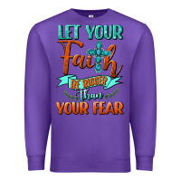 Purple Let Your Faith Be Bigger Than Your Fear Premium Sweatshirt - BundleAndBundleShop