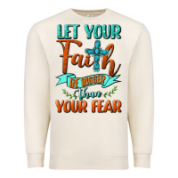 Sandshell Let Your Faith Be Bigger Than Your Fear Premium Sweatshirt - BundleAndBundleShop
