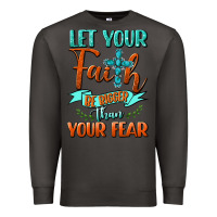 Smoke Let Your Faith Be Bigger Than Your Fear Premium Sweatshirt - BundleAndBundleShop