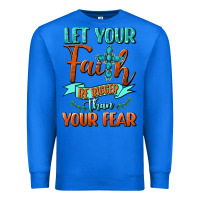 True Royal Let Your Faith Be Bigger Than Your Fear Premium Sweatshirt - BundleAndBundleShop