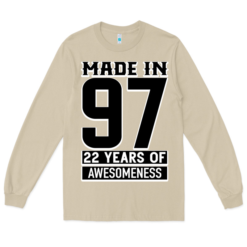 Made In 97 22 Years Of Awesomeness Long Sleeve Tee by Bettercallsaul | Teevron
