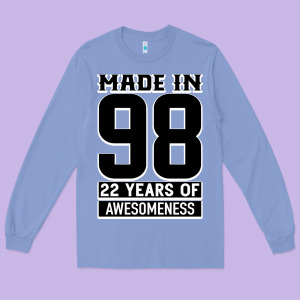 Made In 98 22 Years Of Awesomeness Long Sleeve Tee Designed By Bettercallsaul