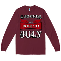 Burgundy Legends are born in July Long Sleeve Tee - Bettercallsaul