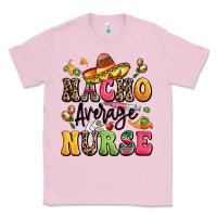 Bubblegum Pink nacho average nurse Classic Tee - LillyAllenDesigns