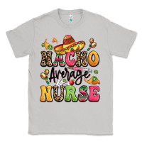 Moon Dust nacho average nurse Classic Tee - LillyAllenDesigns