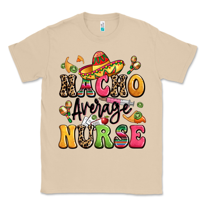 Nacho Average Nurse Classic Tee by LillyAllenDesigns | Teevron