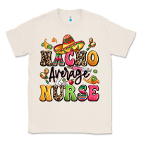Natural nacho average nurse Classic Tee - LillyAllenDesigns