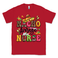 Red nacho average nurse Classic Tee - LillyAllenDesigns