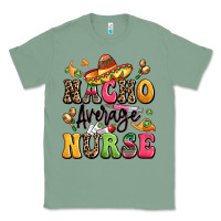 Sage nacho average nurse Classic Tee - LillyAllenDesigns