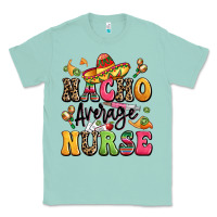 Seafoam nacho average nurse Classic Tee - LillyAllenDesigns