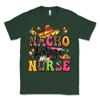 Sports Green nacho average nurse Classic Tee - LillyAllenDesigns