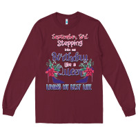 Burgundy Womens September Girl Stepping Into My Birthday Long Sleeve Tee - Bettercallsaul