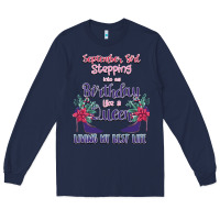 Womens September Girl Stepping Into My Birthday Long Sleeve Tee | Teevron