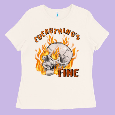 Everything's Fine Ladies Tee Designed By Maliassmallbusiness