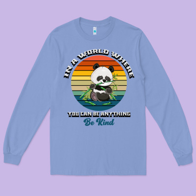 In A World Where You Can Be Anything Be Kind Long Sleeve Tee Designed By Bettercallsaul