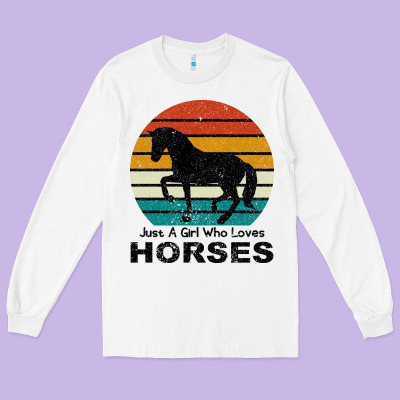 Just A Girl Who Loves Horses Long Sleeve Tee Designed By Bettercallsaul