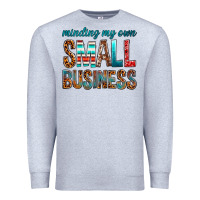Heather Grey Minding My Own Small Business Premium Sweatshirt - BundleAndBundleShop