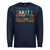 Navy Minding My Own Small Business Premium Sweatshirt - BundleAndBundleShop