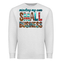 Oatmeal Heather Minding My Own Small Business Premium Sweatshirt - BundleAndBundleShop