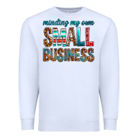 White Minding My Own Small Business Premium Sweatshirt - BundleAndBundleShop