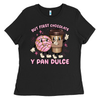 But First Chocolate Y Pan Dulce Ladies Tee | Teevron
