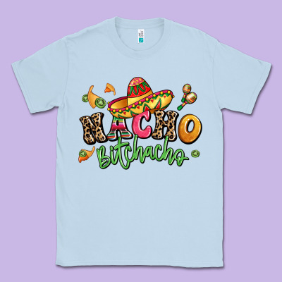 Nacho Bitchacho Classic Tee Designed By Lillyallendesigns