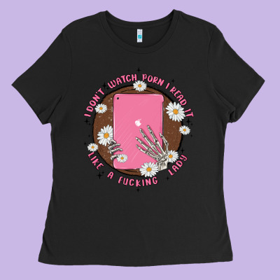 I Don't Watch Prn I Read It Like A Fucking Lady Ladies Tee Designed By Maliassmallbusiness