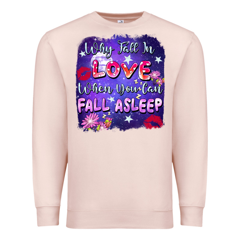 Why Fall İn Love When You Can Fall Asleep Premium Sweatshirt by FaDigitalArtStudio | Teevron