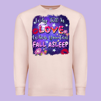 Why Fall İn Love When You Can Fall Asleep Premium Sweatshirt Designed By Fadigitalartstudio