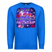 True Royal Why Fall İn Love When You Can Fall Asleep Premium Sweatshirt - FaDigitalArtStudio