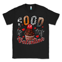Black Food İs My Valentine Classic Tee - SublimationCraftShop
