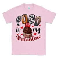 Bubblegum Pink Food İs My Valentine Classic Tee - SublimationCraftShop