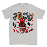 Moon Dust Food İs My Valentine Classic Tee - SublimationCraftShop