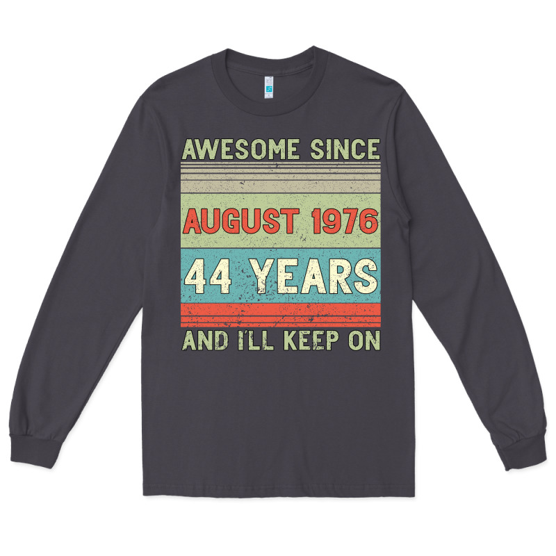 Awesome Since August 1976 44 Years And I Ll Keep On Long Sleeve Tee by Bettercallsaul | Teevron