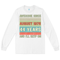 White awesome since august 1976 44 years and i ll keep on Long Sleeve Tee - Bettercallsaul