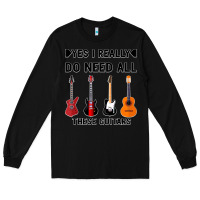 Black Yes I Really Do Need All These Guitars Long Sleeve Tee - Bettercallsaul