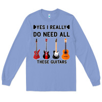 Colony Blue Yes I Really Do Need All These Guitars Long Sleeve Tee - Bettercallsaul