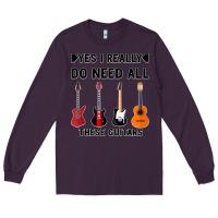 Plum Yes I Really Do Need All These Guitars Long Sleeve Tee - Bettercallsaul