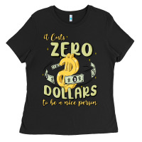 Black it costs zero dollars to be a nice person Ladies Tee - MaliasSmallBusiness