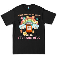 If You're Happy And You Know It Its Your Meds Premium Tee | Teevron