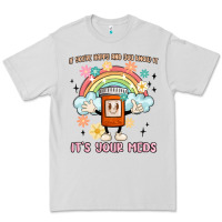 Dove Grey if you're happy and you know it its your meds Premium Tee - MaliasSmallBusiness